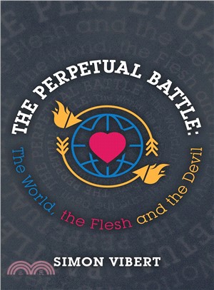 The Perpetual Battle ― The World, the Flesh and the Devil