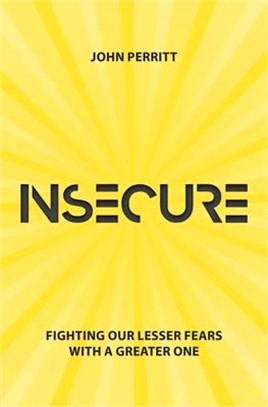 Insecure ― Fighting Our Lesser Fears With a Greater One