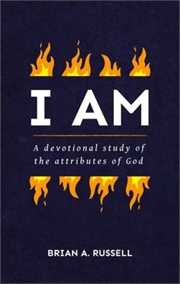 I Am ― A Biblical and Devotional Study of the Attributes of God