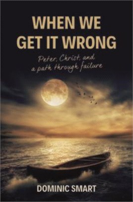 When We Get It Wrong ― Peter, Christ and Our Path Through Failure