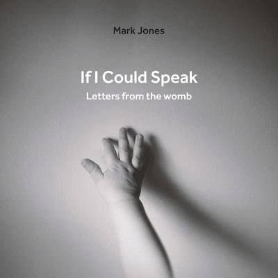 If I Could Speak ― Letters from the Womb
