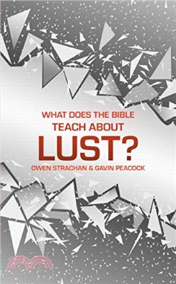 What Does the Bible Teach about Lust?：A Short Book on Desire