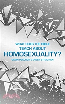 What Does the Bible Teach about Homosexuality?：A Short Book on Biblical Sexuality