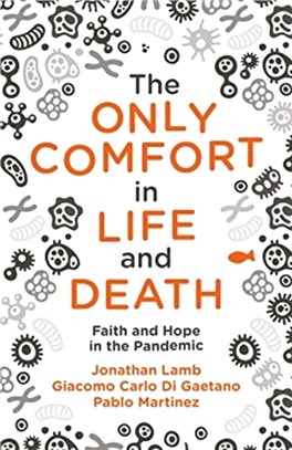 The Only Comfort in Life and Death：Faith and Hope in the Pandemic