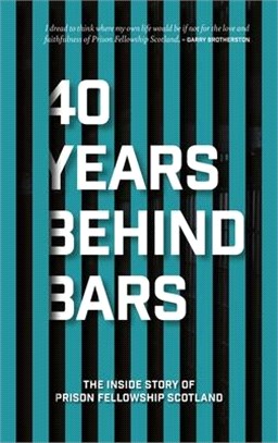 40 Years Behind Bars: The Inside Story of Prison Fellowship Scotland