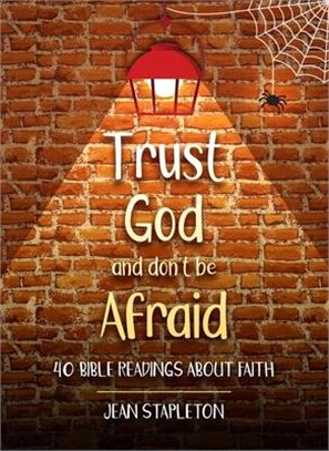 Trust God - Don't Be Afraid: 40 Bible Readings about Faith