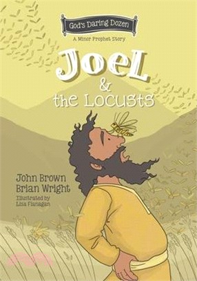 Joel and the Locusts: The Minor Prophets, Book 7