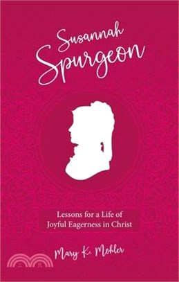 Susannah Spurgeon: Lessons for a Life of Joyful Eagerness in Christ