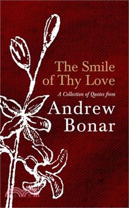 The Smile of Thy Love: A Collection of Quotes from Andrew Bonar