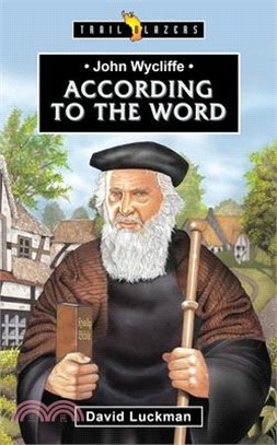 John Wycliffe: According to the Word