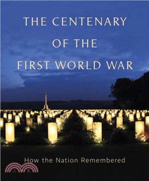 The Centenary of the First World War：How The Nation Remembered