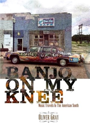 Banjo On My Knee：Music Travels in the American South