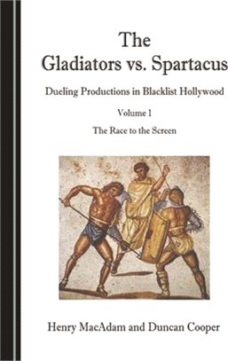 The Gladiators vs. Spartacus, Volume 1: Dueling Productions in Blacklist Hollywood