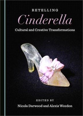 Retelling Cinderella: Cultural and Creative Transformations