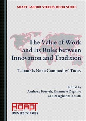 The Value of Work and Its Rules Between Innovation and Tradition: Â ~labour Is Not a Commodityâ (Tm) Today