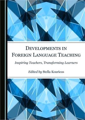 Developments in Foreign Language Teaching: Inspiring Teachers, Transforming Learners