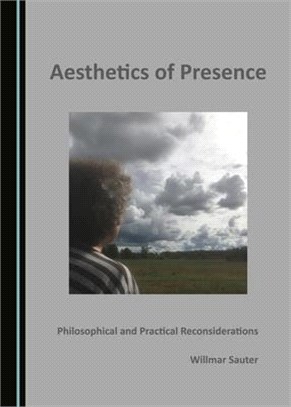 Aesthetics of Presence: Philosophical and Practical Reconsiderations