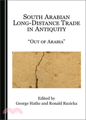 South Arabian Long-Distance Trade in Antiquity: Â Oeout of Arabiaâ &#157;