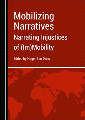 Mobilizing Narratives: Narrating Injustices of (Im)Mobility