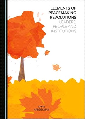 Elements of Peacemaking Revolutions: Leaders, People and Institutions