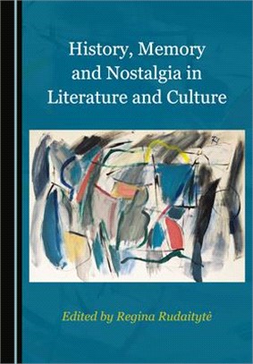 History, Memory and Nostalgia in Literature and Culture
