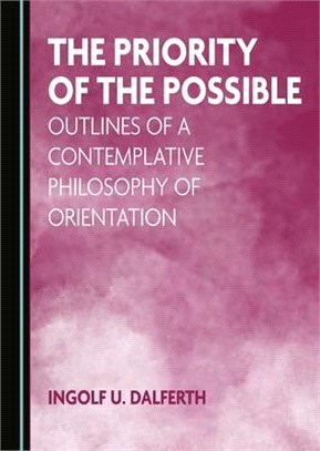 The Priority of the Possible: Outlines of a Contemplative Philosophy of Orientation