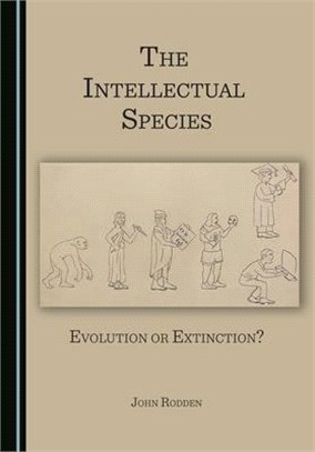 The Intellectual Species: Evolution or Extinction?