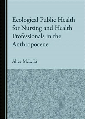 Ecological Public Health for Nursing and Health Professionals in the Anthropocene
