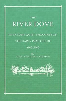 The River Dove - With Some Quiet Thoughts on the Happy Practice of Angling