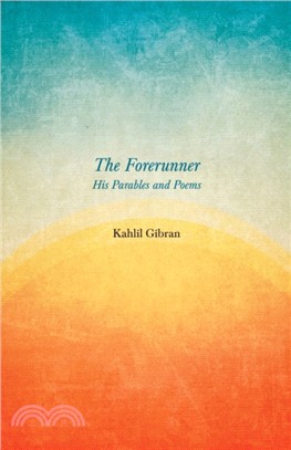 The Forerunner - His Parables and Poems