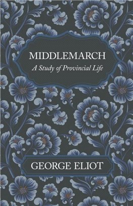 Middlemarch - A Study of Provincial Life