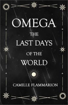 Omega - The Last days of the World;With the Introductory Essay 'Distances of the Stars'