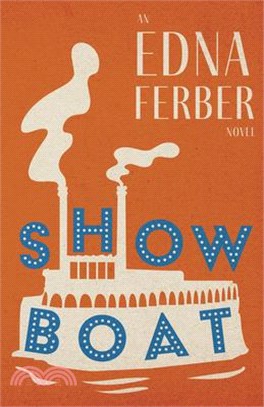 Show Boat - An Edna Ferber Novel;With an Introduction by Rogers Dickinson