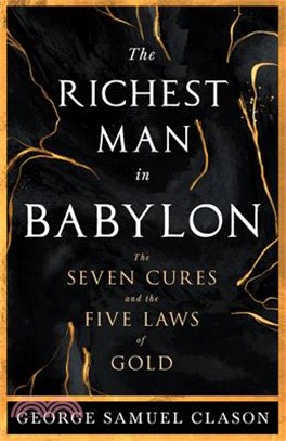 The Richest Man in Babylon - The Seven Cures & The Five Laws of Gold;A Guide to Wealth Management