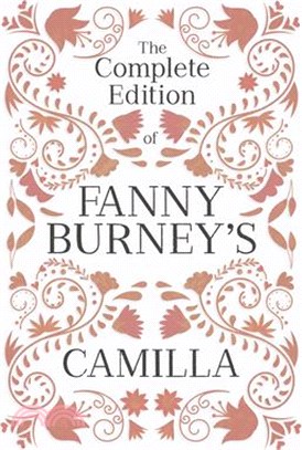 The Complete Edition of Fanny Burney's Camilla: Or, a Picture of Youth