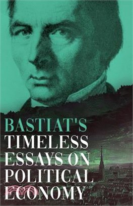 Bastiat's Timeless Essays on Political Economy