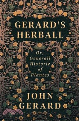 Gerard's Herball - Or, Generall Historie of Plantes