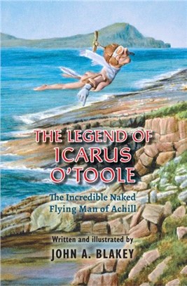 The Legend of Icarus O'Toole：The Incredible Naked Flying Man of Achill