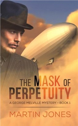 The Mask of Perpetuity：A George Melville Mystery - Book 1