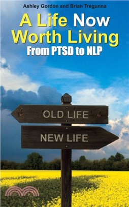 A Life Now Worth Living：From PTSD to NLP