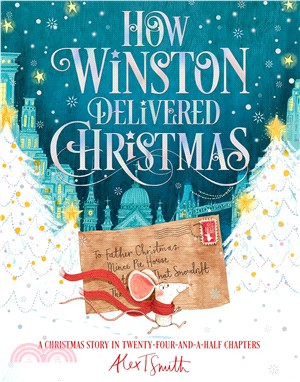 How Winston Delivered Christmas: A Christmas Story in Twenty-Four-and-a-Half Chapters