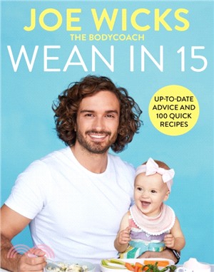 Wean in 15：Weaning Advice and 100 Quick Recipes