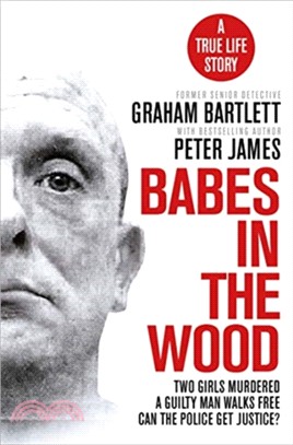 Babes in the Wood : Two girls murdered. A guilty man walks free. Can the police get justice?