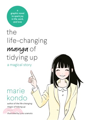 The Life-Changing Manga of Tidying Up : A Magical Story to Spark Joy in Life, Work and Love