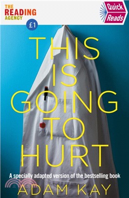 Quick Reads This Is Going To Hurt：An Easy To Read Version Of The Bestselling Book