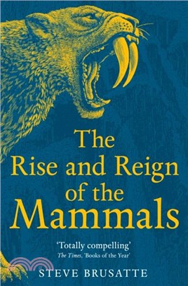 The Rise and Reign of the Mammals：A New History, from the Shadow of the Dinosaurs to Us