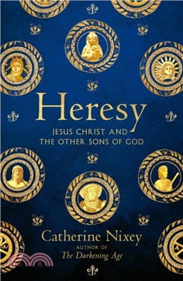 Heresy：Jesus Christ and the Other Sons of God