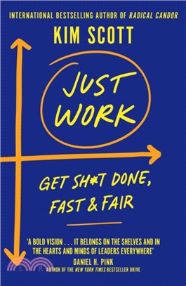 Just Work：Get Sh*t Done, Fast and Fair