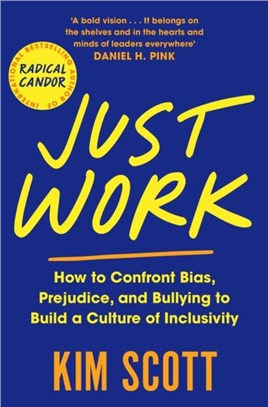 Just Work：How to Confront Bias, Prejudice and Bullying to Build a Culture of Inclusivity