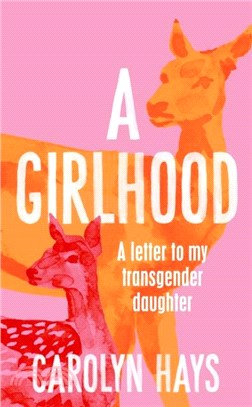 A Girlhood：A Letter to My Transgender Daughter